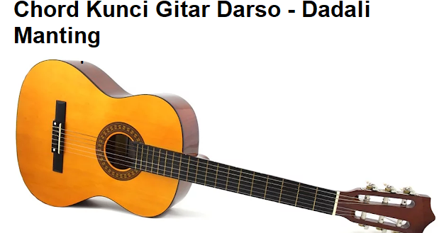 Chord Kunci Gitar Darso Dadali Manting