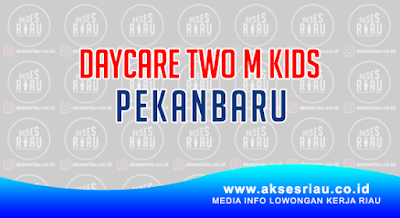 Daycare Two M Kids Pekanbaru