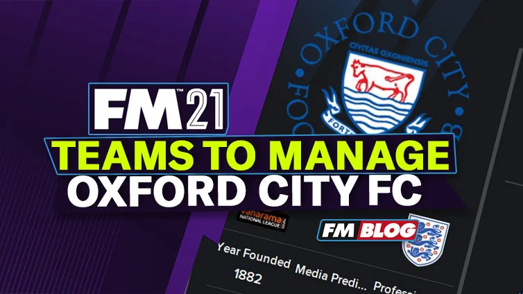 Teams to Manage in FM21 – Oxford City FC