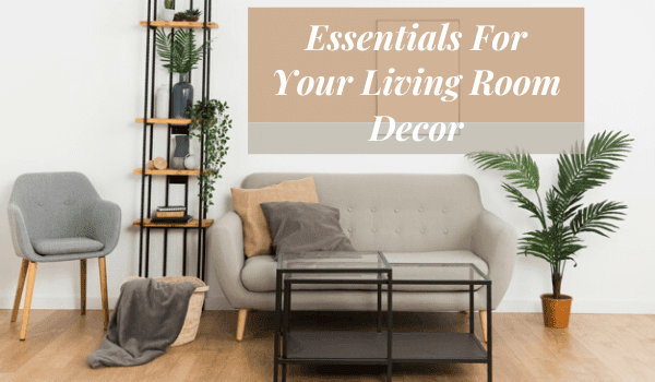Essentials For Your Living Room Decor - C-MAG