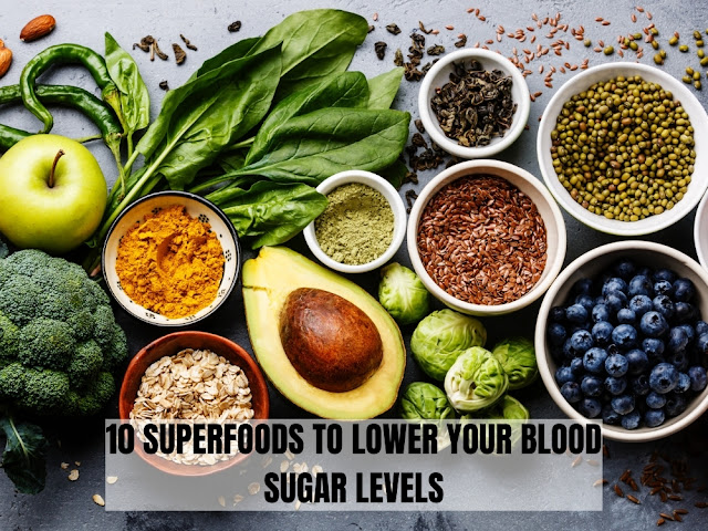10 SUPERFOODS TO LOWER YOUR BLOOD SUGAR LEVELS 10 SUPERFOODS TO LOWER YOUR BLOOD SUGAR LEVELS