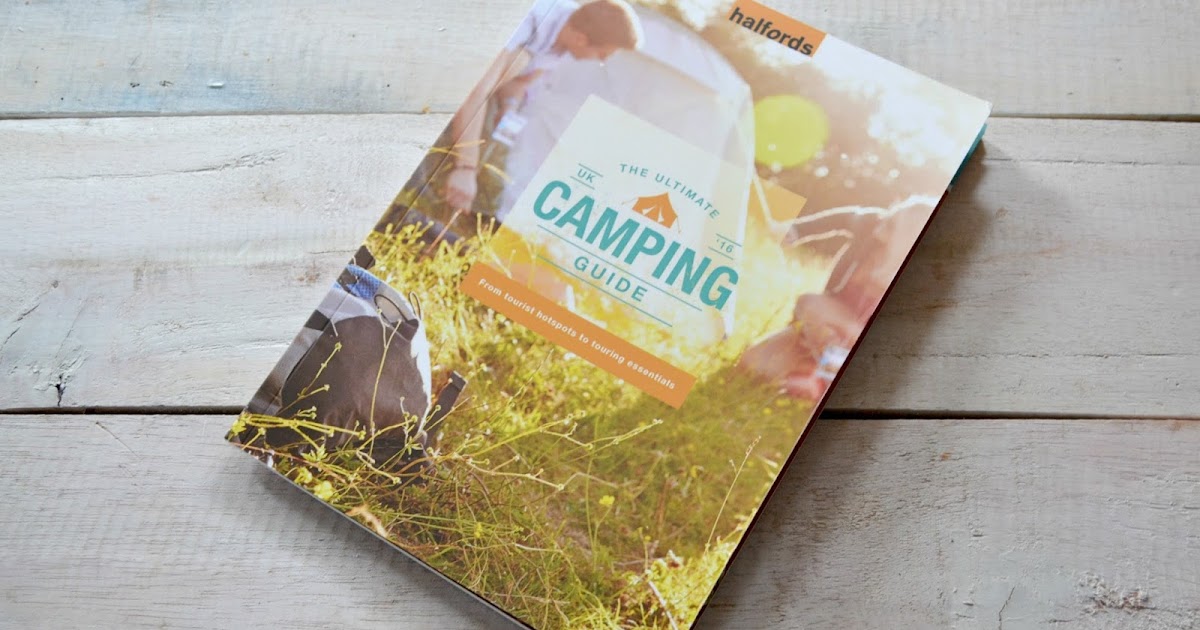 Halfords Ultimate Camping Guide* UK Lifestyle and Beauty Blog