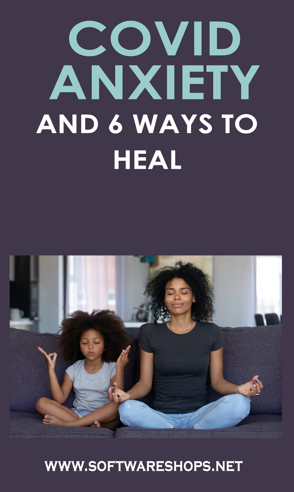 Covid Anxiety and 6 Ways to Heal