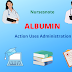 ALBUMIN: Action, Uses, Administration, Side effects, Nursing considerations, Nursesnote