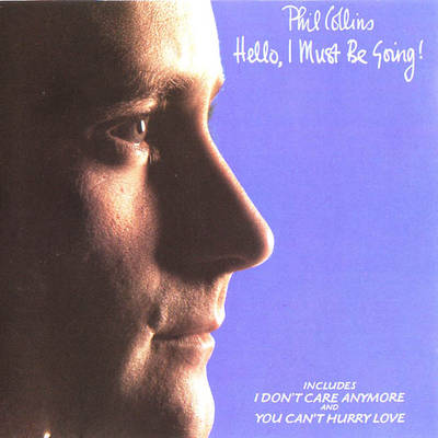 Phil Collins-Hello, I Must Be Going!