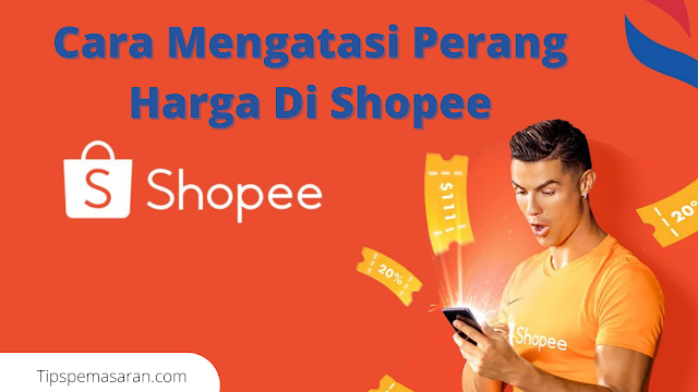 cara mengatasi perang harga di shopee