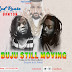 CRUKED ROUTE – Still Moving [Featuring BUJU BANTON] Produced By: Masterkeist