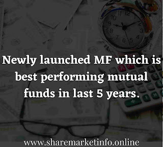 Newly launched MF which is best performing mutual funds in last 5 years