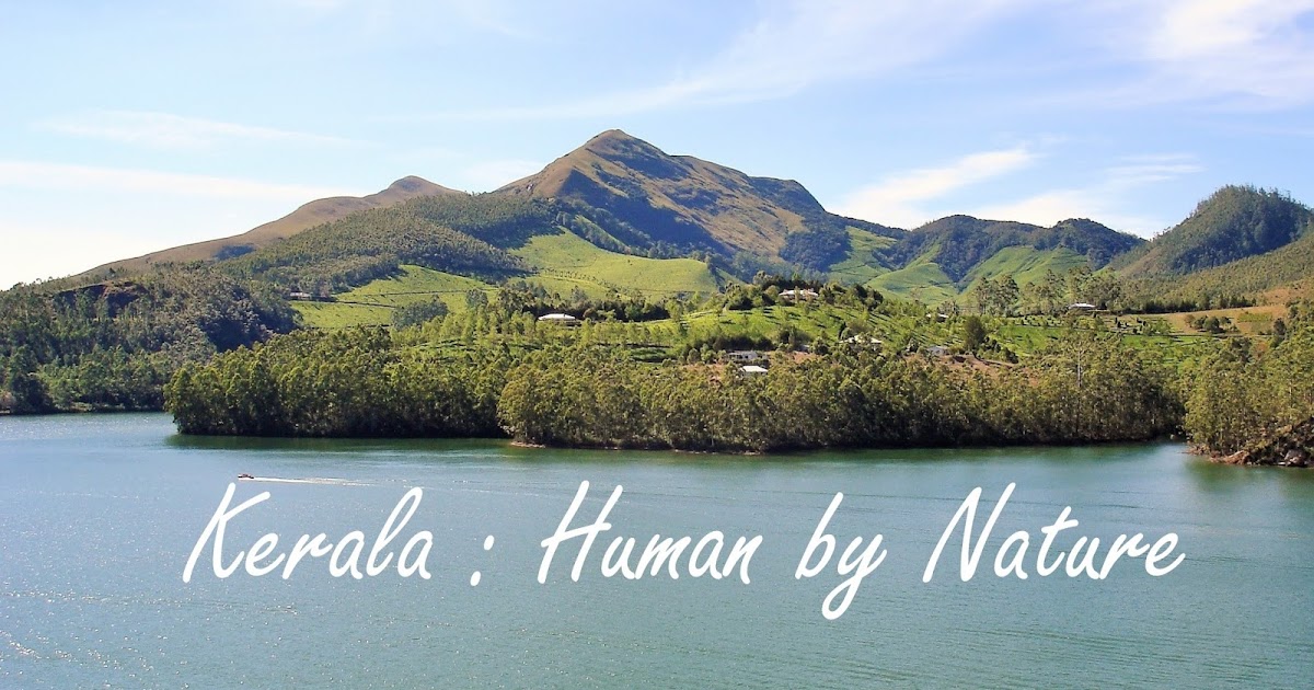 केरल जहाँ की सुंदर प्रकृति के साथ लोग भी हैं इंसानियत भरे ...Kerala : Human By Nature