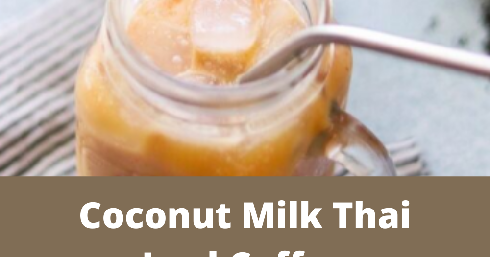 Coconut Milk Thai Iced Coffee