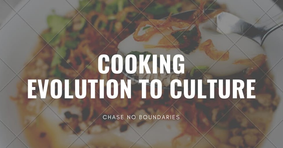 Cooking Evolution to Culture of Human Beings