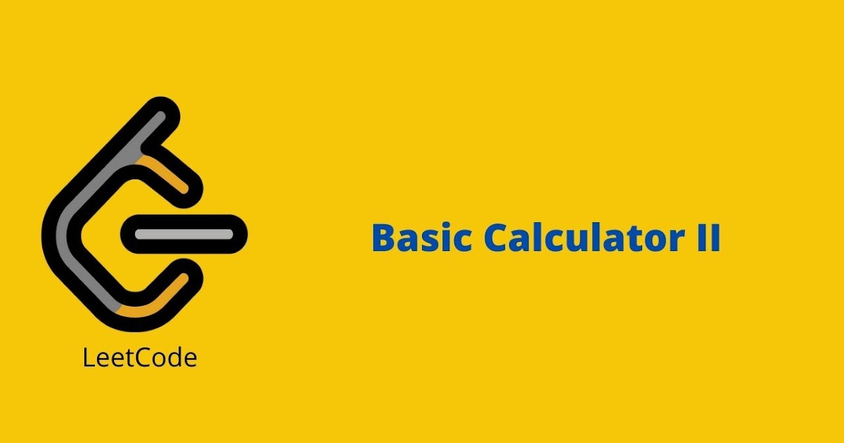 Leetcode Basic Calculator II problem solution