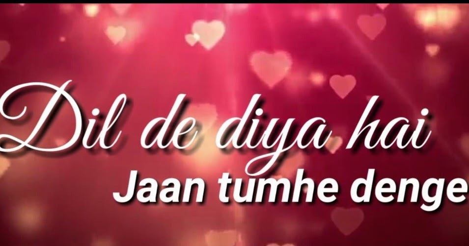 dil de diya hai jaan tumhe denge daga nahi karenge sanam