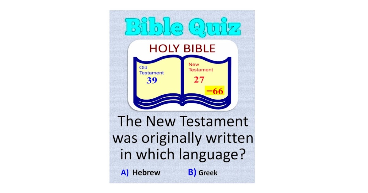 The New Testament was originally written in which language? - BIBLE QUIZ