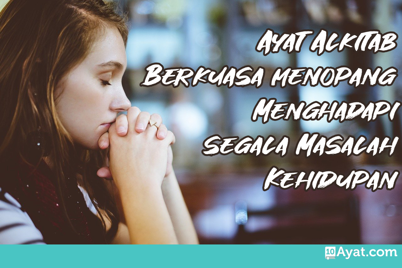 7 Ayat Alkitab Berkuasa Menopang Menghadapi Segala Masalah Kehidupan