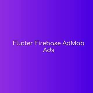 How To Integrate Admob Ads In Your Flutter App Using