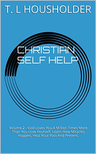 CHRISTIAN SELF HELP: Volume 2 - God Loves You A Million Times More Than You Love Yourself