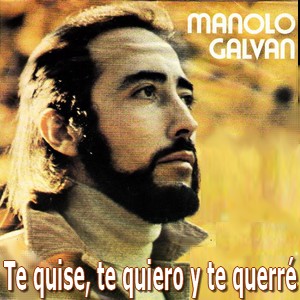 Manolo Galvan - Te quise, te quiero y te querre letra y acordes de guitarra y piano