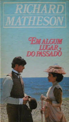 Em algum lugar do passado. Richard Matheson. Editora Círculo do Livro. 1988-1992. Capa com cena de filme (Em algum lugar do passado, 1980). Tradução de Luísa Ibañez [Bid time return, 1975, Estados Unidos]