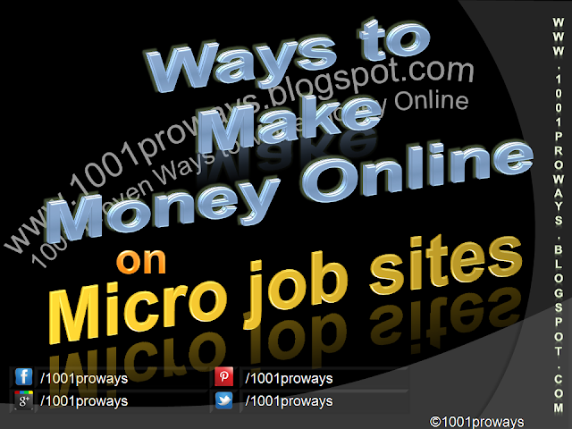What are the Ways to Make Money Online on Micro Job Websites? - www.1001proways.blogspot.com