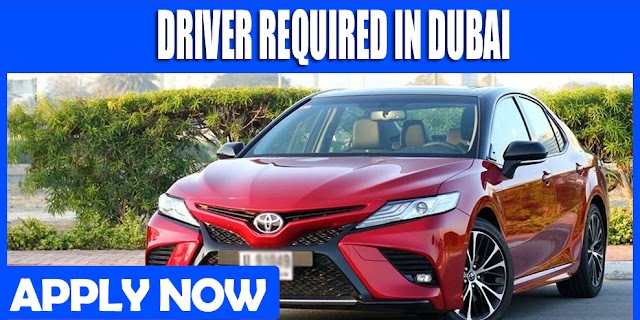 DRIVER REQUIRED IN DUBAI
