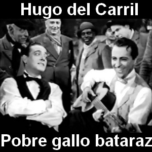 Hugo del Carril - Pobre gallo bataraz