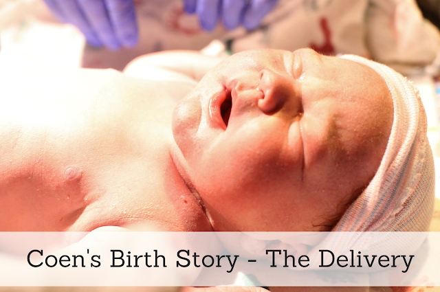 Coen's Birth Story - The Delivery