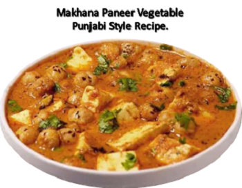 Makhana Paneer Punjabi Style Vegetable