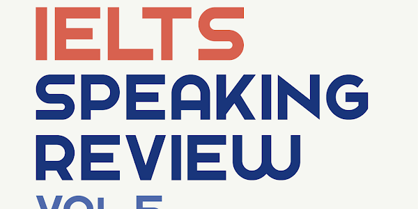 IELTS Speaking Review 2020 - Tổng hợp và Giải đề thi thật IELTS Speaking 2020