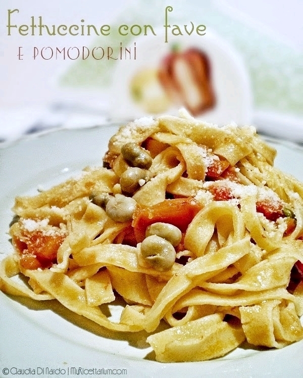 My Ricettarium: Fettuccine con fave e pomodorini