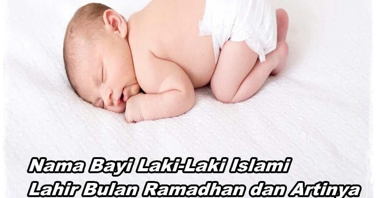 Nama Bayi Lahir Bulan Ramadhan Beserta Artinya Kondisko Nama Bayi Lahir Bulan Ramadhan Beserta Artinya Kondisko