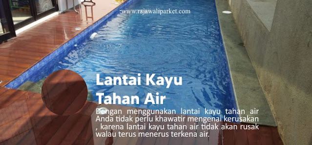 Jenis lantai Kayu Tahan Air, Ada 2 jenis yang Tahan Air lho - Rajawali