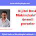 Dijital baskı Makinesi alırken kontrol edilecek en önemli Parçalar nelerdir ?