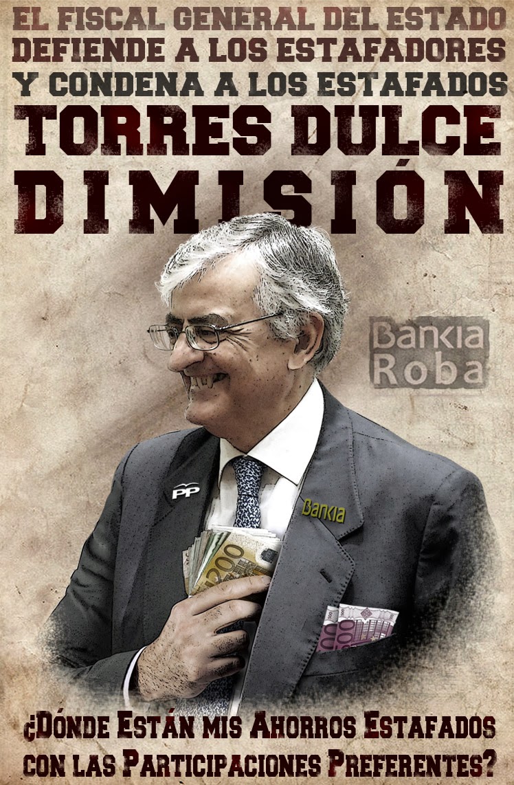 Eduardo Torres Dulce, no quiere investigar a Rato y  a Blesa y arremete contra miles de ciudadanos estafados y vilipendiados por ellos, Bankia y el Partido Popular, Dimisión ya