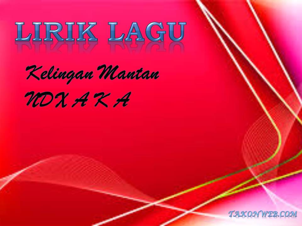 Lirik Lagu "Kelingan Mantan - NDX A K A" beserta Terjemahannya