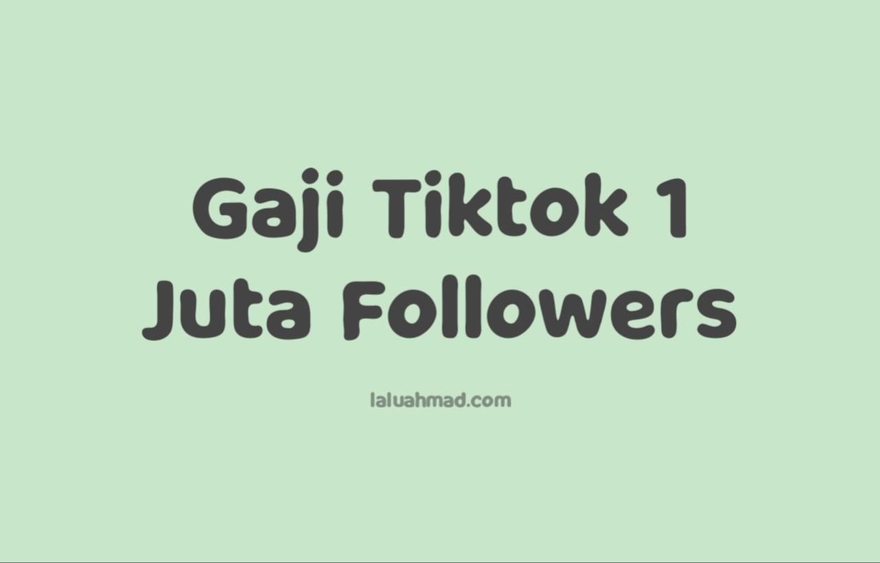 Gaji Tiktok 1 Juta Followers, Bikin Ngiler! Gaji Tiktok 1 Juta Followers, Bikin Ngiler!