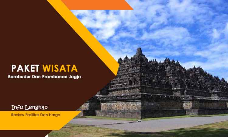 Liburan Menyenangkan Dengan Paket Wisata Borobudur Dan Prambanan