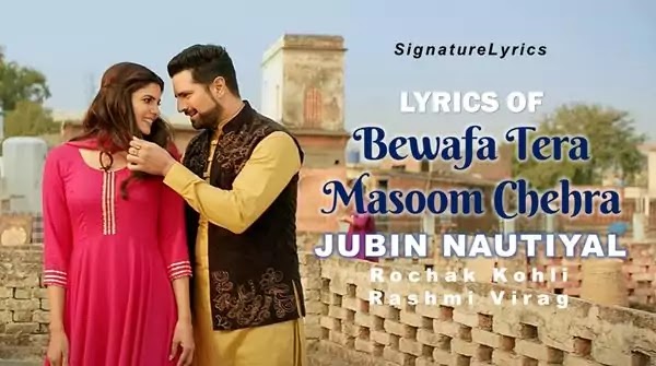 Bewafa Tera Masoom Chehra Lyrics Jubin Nautiyal Where have those nights gone, those sweet little things, which used to make me crazy. bewafa tera masoom chehra lyrics