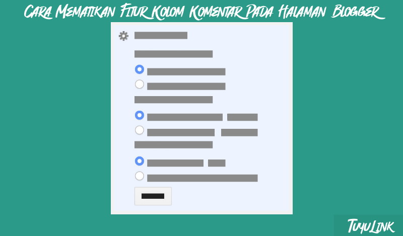 Cara Mematikan Fitur Kolom Komentar Pada Halaman Blogger - KuroYasa