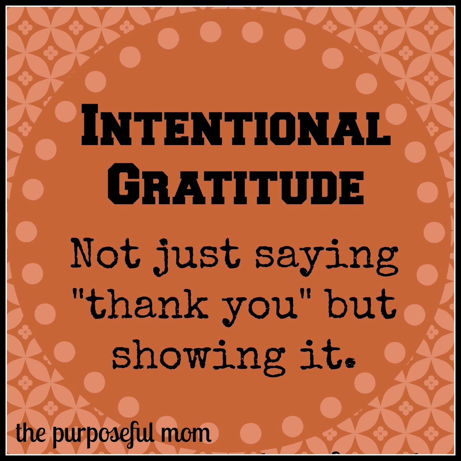 Intentional Gratitude - Not Just Saying Thank You - The Purposeful Mom