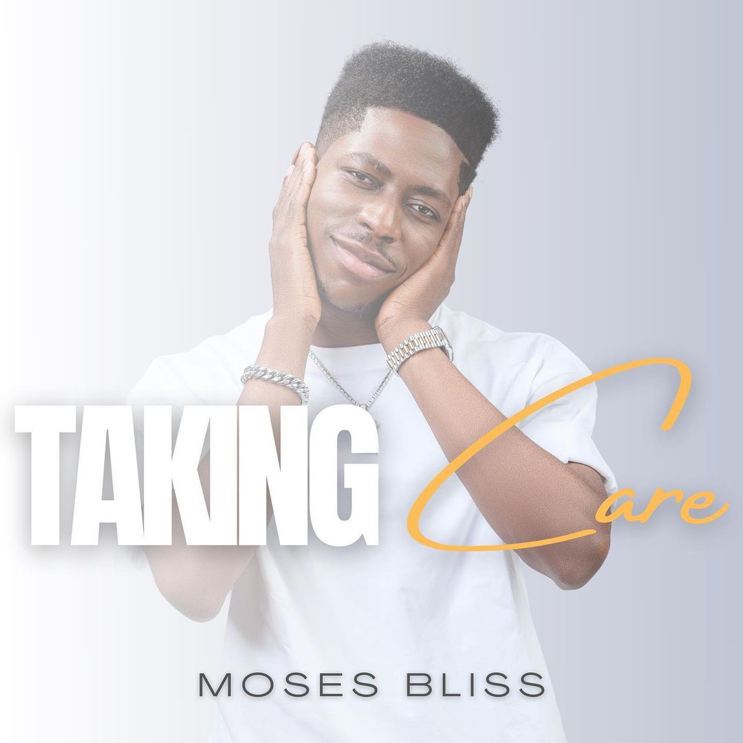 Moses Bliss - Taking Care