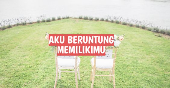 95 Kata Kata Aku Beruntung Memilikimu Inggris Dan Indonesia Klak Klik Bermutu