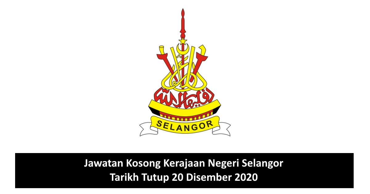 Jawatan Kosong Kerajaan Negeri Selangor. Tarikh Tutup 20 Disember 2020