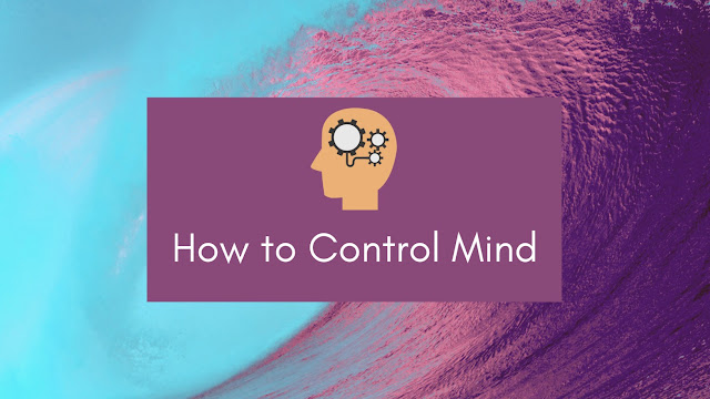 How to Control Mind