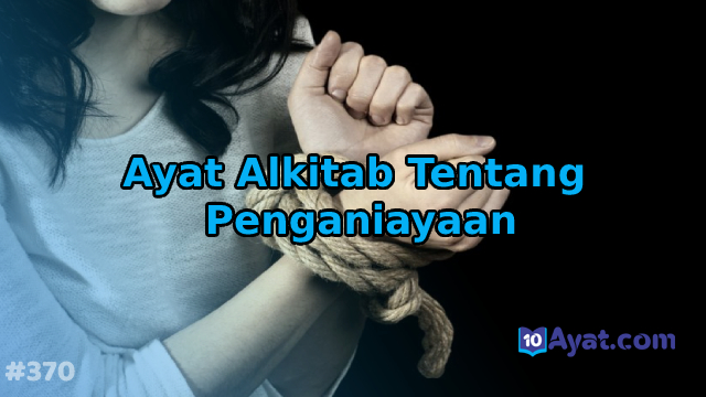 16%2BAyat%2BAlkitab%2BTentang%2BPenganiayaan