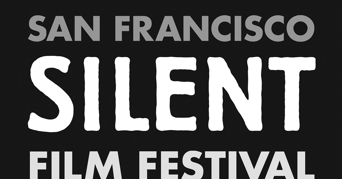 A Day of Silents The San Francisco Silent Film Festival
