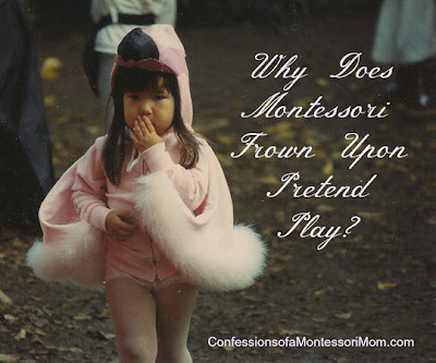 Why Does Montessori Frown Upon Pretend Play? {Confessions of a Montessori Mom}