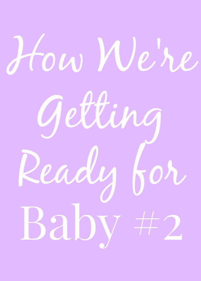 How We're Getting Ready for Baby 2 The Nutritionist Reviews