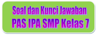 Soal Dan Kunci Jawaban Pas Ipa Smp Kelas 7 Kurikulum 2013 Tahun Pelajaran 2019 2020 Didno76 Com