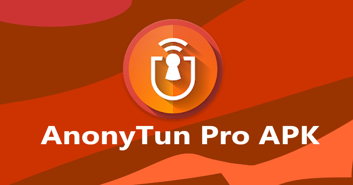 Anonytun Pro APK Download Latest Version 9.7 Mod 2020